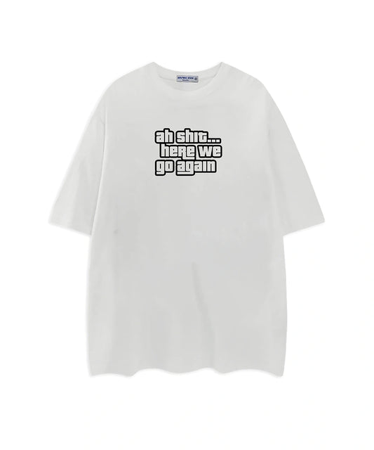Oh shit here we go again T-Shirt